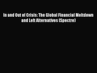 [Read book] In and Out of Crisis: The Global Financial Meltdown and Left Alternatives (Spectre)