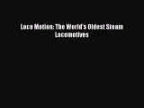 Download Loco Motion: The World's Oldest Steam Locomotives Ebook Online