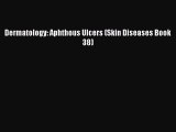 Read Dermatology: Aphthous Ulcers (Skin Diseases Book 38) Ebook Free