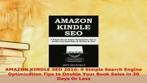 PDF  AMAZON KINDLE SEO 2016 9 Simple Search Engine Optimization Tips to Double Your Book Sales Read Full Ebook