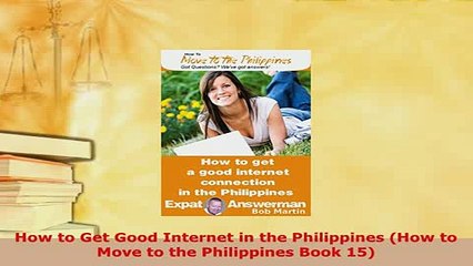 PDF  How to Get Good Internet in the Philippines How to Move to the Philippines Book 15 Read Online