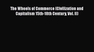 [Read book] The Wheels of Commerce (Civilization and Capitalism 15th-18th Century Vol. II)