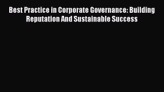 [Read book] Best Practice in Corporate Governance: Building Reputation And Sustainable Success