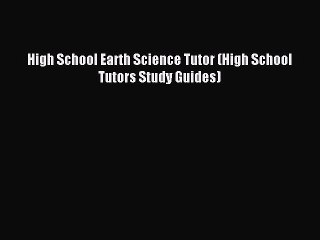 Read High School Earth Science Tutor (High School Tutors Study Guides) PDF Online