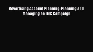 Download Advertising Account Planning: Planning and Managing an IMC Campaign PDF Online