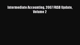 Read Intermediate Accounting 2007 FASB Update Volume 2 Ebook Free