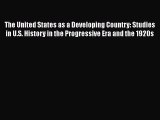 [Read book] The United States as a Developing Country: Studies in U.S. History in the Progressive