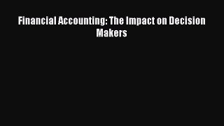 Download Financial Accounting: The Impact on Decision Makers Ebook Free