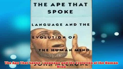 Free   The Ape That Spoke Language and the Evolution of the Human Mind Read Download