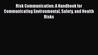[Read book] Risk Communication: A Handbook for Communicating Environmental Safety and Health