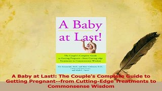 Read  A Baby at Last The Couples Complete Guide to Getting Pregnantfrom CuttingEdge Ebook Free