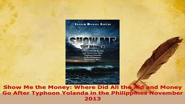 PDF Show Me the Money Where Did All the Aid and Money Go After Typhoon Yolanda in the Download Full Ebook