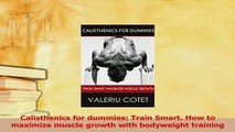 Download  Calisthenics for dummies Train Smart How to maximize muscle growth with bodyweight Ebook Free