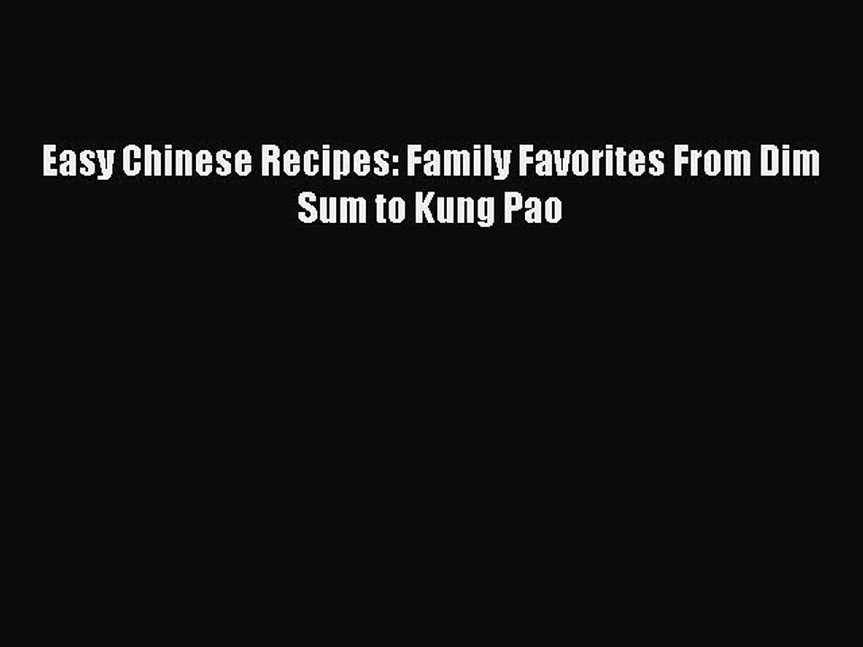 Download Easy Chinese Recipes: Family Favorites From Dim Sum to Kung Pao  EBook
