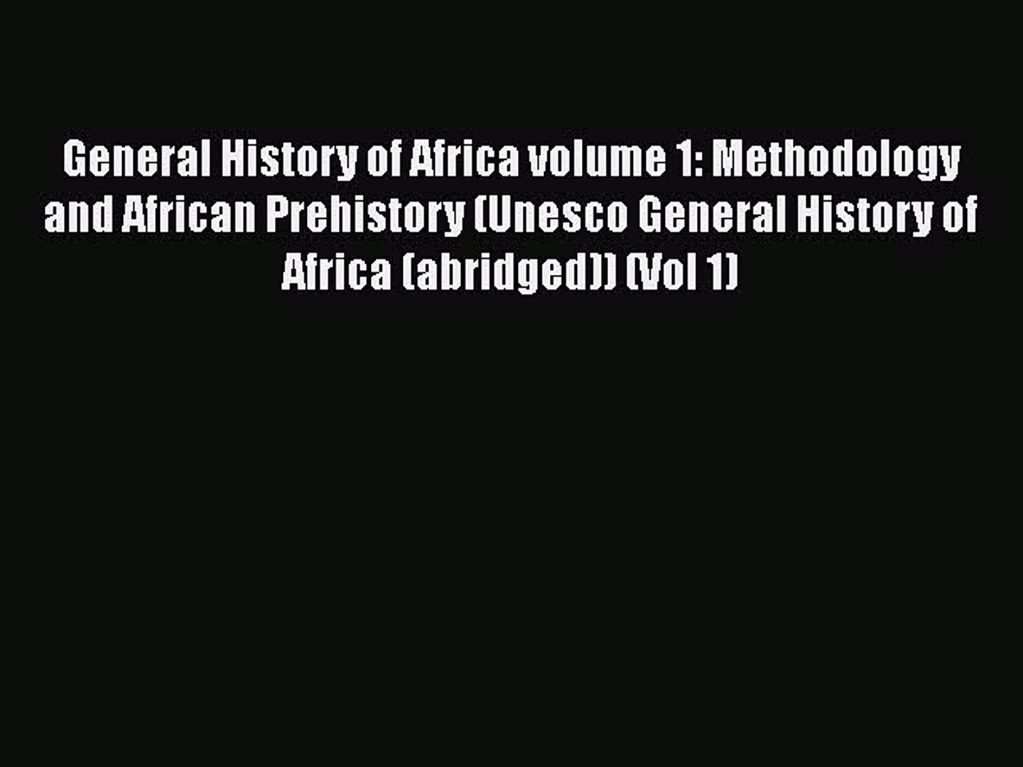 Pdf General History Of Africa Volume 1 Methodology And African Prehistory Unesco General