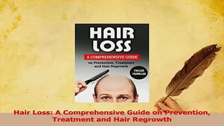 Download  Hair Loss A Comprehensive Guide on Prevention Treatment and Hair Regrowth Ebook Online