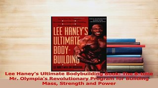 Download  Lee Haneys Ultimate Bodybuilding Book The 8time Mr Olympias Revolutionary Program for PDF Free