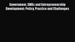 [Read book] Government SMEs and Entrepreneurship Development: Policy Practice and Challenges