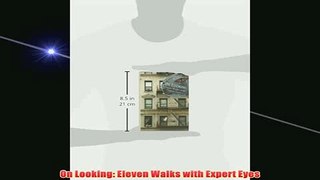 Free   On Looking Eleven Walks with Expert Eyes Read Download