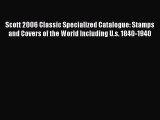 Read Scott 2006 Classic Specialized Catalogue: Stamps and Covers of the World Including U.s.