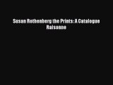 Download Susan Rothenberg the Prints: A Catalogue Raisonne PDF Online
