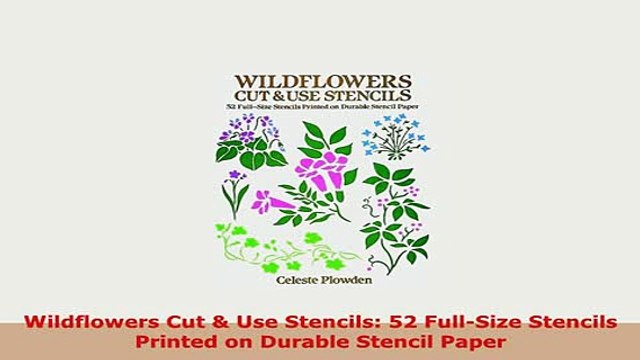 Download Wildflowers Cut Use Stencils 52 FullSize Stencils Printed on Durable Stencil Paper Ebook
