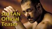 Sultan Official Teaser ¦ Salman Khan ¦ Anushka Sharma | Movies 2016