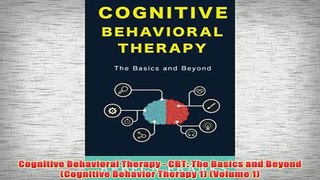 Free   Cognitive Behavioral Therapy  CBT The Basics and Beyond Cognitive Behavior Therapy 1 Read Download