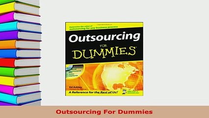 PDF  Outsourcing For Dummies Read Online