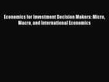 [Read book] Economics for Investment Decision Makers: Micro Macro and International Economics