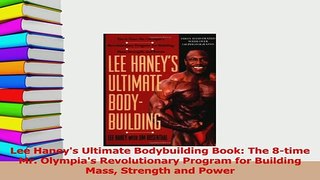 Download  Lee Haneys Ultimate Bodybuilding Book The 8time Mr Olympias Revolutionary Program for PDF Free