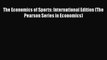 [Read book] The Economics of Sports: International Edition (The Pearson Series in Economics)