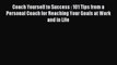 Read Coach Yourself to Success : 101 Tips from a Personal Coach for Reaching Your Goals at