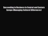 [Read book] Succeeding in Business in Central and Eastern Europe (Managing Cultural Differences)