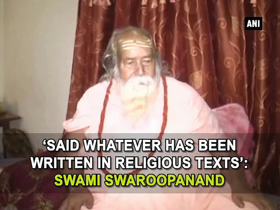 'Said whatever has been written in religious texts': Swami Swaroopanand