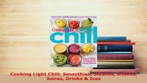 PDF  Cooking Light Chill Smoothies Slushes Shakes Juices Drinks  Ices Read Full Ebook
