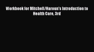 Download Workbook for Mitchell/Haroun's Introduction to Health Care 3rd Ebook Free