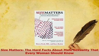 Read  Size Matters The Hard Facts About Male Sexuality That Every Woman Should Know Ebook Free