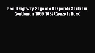 [Read book] Proud Highway: Saga of a Desperate Southern Gentleman 1955-1967 (Gonzo Letters)
