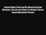 [Read book] Colonel Albert Pope and His American Dream Machines: The Life and Times of a Bicycle