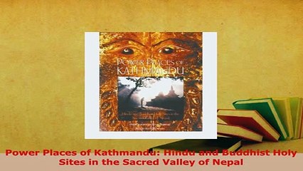 PDF  Power Places of Kathmandu Hindu and Buddhist Holy Sites in the Sacred Valley of Nepal Download Full Ebook