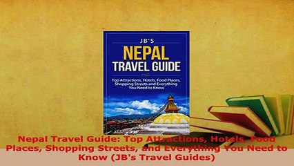 Download Video: PDF  Nepal Travel Guide Top Attractions Hotels Food Places Shopping Streets and Everything You Read Full Ebook