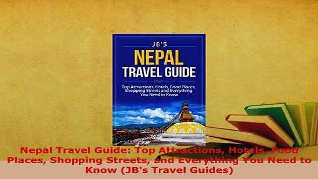 PDF Nepal Travel Guide Top Attractions Hotels Food Places Shopping Streets and Everything You Read Full Ebook