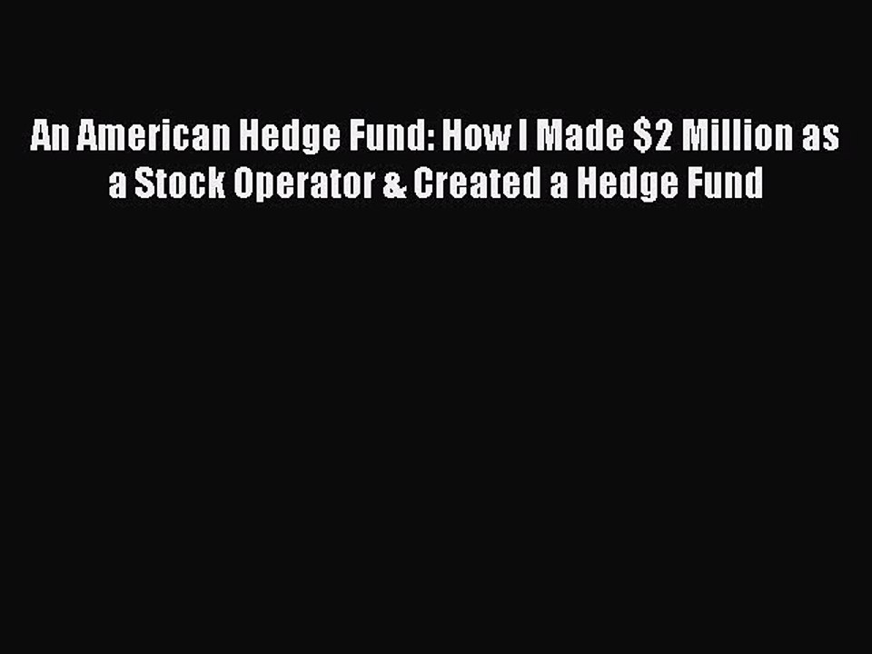 [Read book] An American Hedge Fund: How I Made $2 Million as a Stock Operator & Created a Hedge