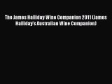 Download The James Halliday Wine Companion 2011 (James Halliday's Australian Wine Companion)