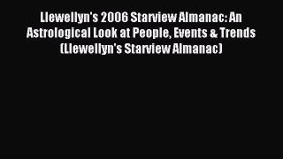 Read Llewellyn's 2006 Starview Almanac: An Astrological Look at People Events & Trends (Llewellyn's