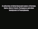 Download A collection of thirty thousand names of German Swiss Dutch French Portuguese and