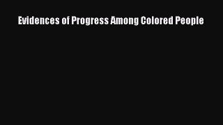 Read Evidences of Progress Among Colored People Ebook Free