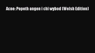 Download Acne: Popeth angen i chi wybod (Welsh Edition) PDF Free