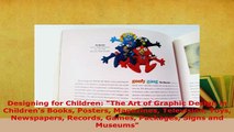PDF  Designing for Children The Art of Graphic Design in Childrens Books Posters Magazines PDF Full Ebook